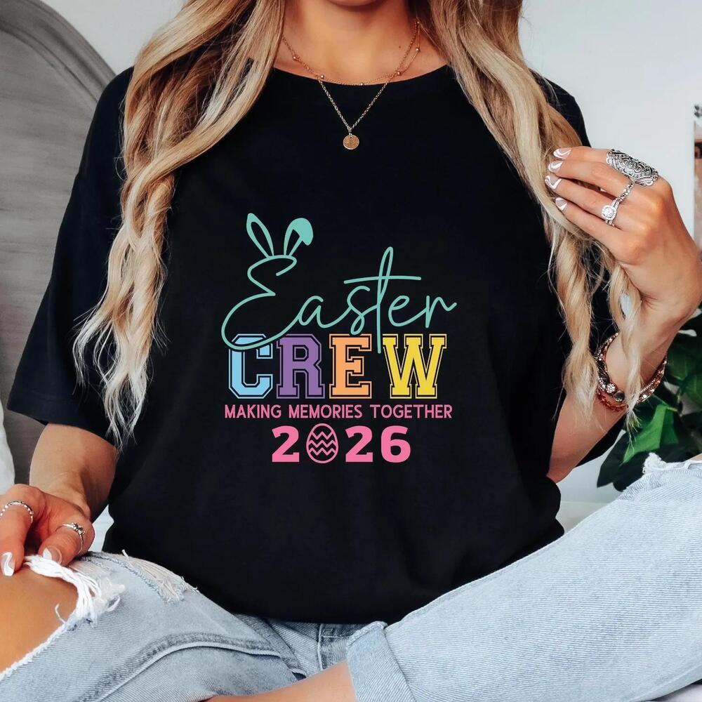 Easter Crew Making Memories Together 2026 Shirt, Family Easter Shirt